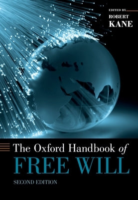 The Oxford Handbook of Free Will by Kane, Robert