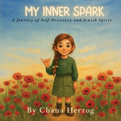 My Inner Spark: A Journey of Self-Discovery and Jewish Spirit by Herzog, Chana