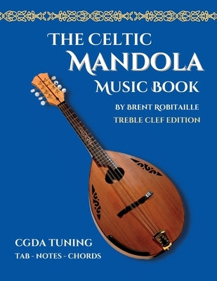 Celtic Mandola Music Book: Treble Clef and Tablature Edition by Robitaille, Brent C.