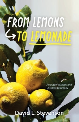 From Lemons to Lemonade by Stevenson, David L.