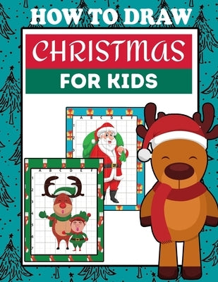 How To Draw Christmas For Kids: Grid Copy Drawing Book, Christmas Activities For Kids Step By Step Drawing Book For Boys And Girls by Bom, Lamaa