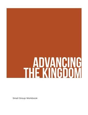 Advancing The Kingdom: Small Group Manual by Worth, Joseph M.