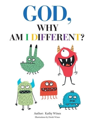 God, Why Am I Different? by Wines, Kathy