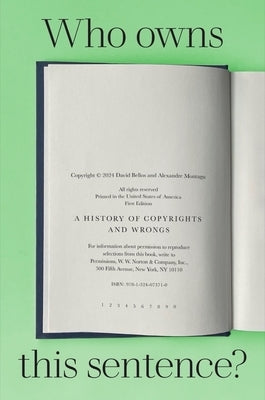 Who Owns This Sentence?: A History of Copyrights and Wrongs by Bellos, David
