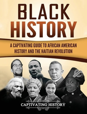 Black History: A Captivating Guide to African American History and the Haitian Revolution by History, Captivating