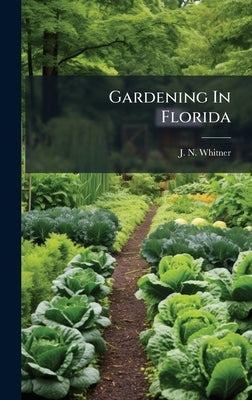 Gardening In Florida by Whitner, J. N.