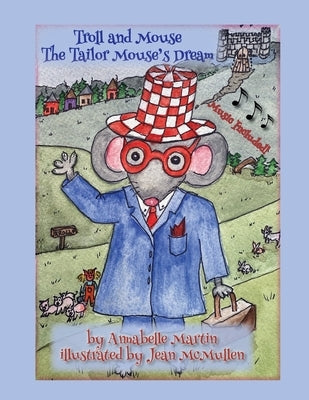 Troll and Mouse: The Tailor Mouse's Dream by Martin, Annabelle