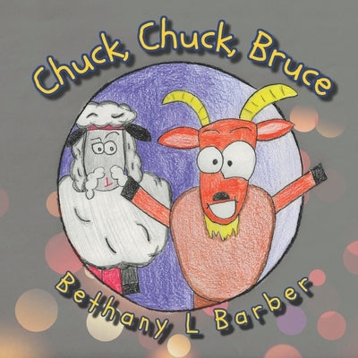 Chuck, Chuck, Bruce by Barber, Bethany L.