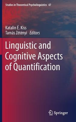 Linguistic and Cognitive Aspects of Quantification by É. Kiss, Katalin