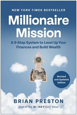 Millionaire Mission, Revised and Updated: A 9-Step System to Level Up Your Finances and Build Wealth by Preston, Brian