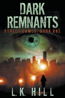 Dark Remnants by Hill, L. K.