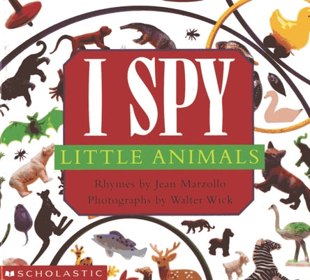 I Spy Little Animals: A Book of Picture Riddles by Marzollo, Jean