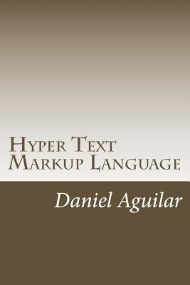 Hyper Text Markup Language by Aguilar, Daniel