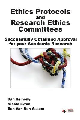 Ethics Protocols and Research Ethics Committees by Remenyi, D.