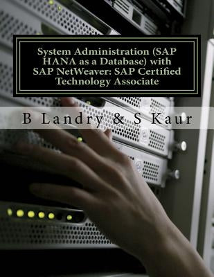 System Administration (SAP HANA as a Database) with SAP NetWeaver: SAP Certified Technology Associate by Kaur, S.