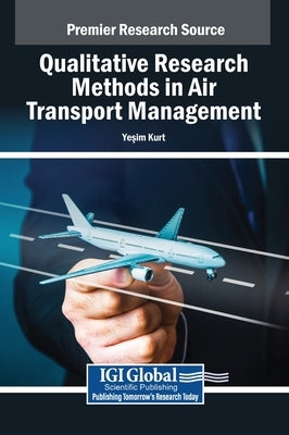 Qualitative Research Methods in Air Transport Management by Kurt, Yeşim