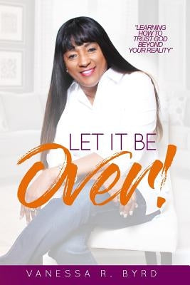 Let It Be Over by Byrd, Vanessa
