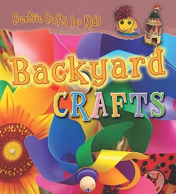 Backyard Crafts by Speechley, Greta