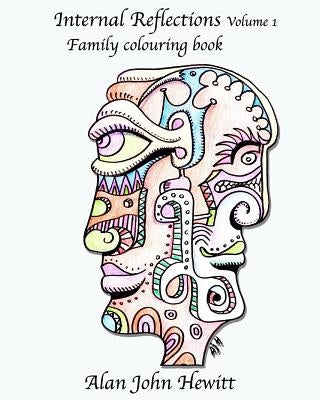 Internal Reflections Volume 1: Adult Colouring Book by Hewitt Mr, Alan John