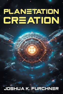 Planetation Creation by Furchner, Joshua K.