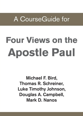 A CourseGuide for Four Views on the Apostle Paul by Zondervan Academic