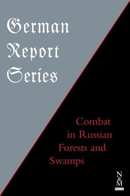German Report Series: Combat in Russian Forests & Swamps by Anon