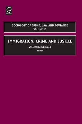Immigration, Crime and Justice by McDonald, William