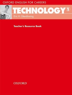 Oxford English for Careers: Technology 1: Teacher's Resource Book by Bonamy, David
