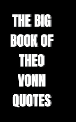 The Big Book of Theo Vonn Quotes by K, M.