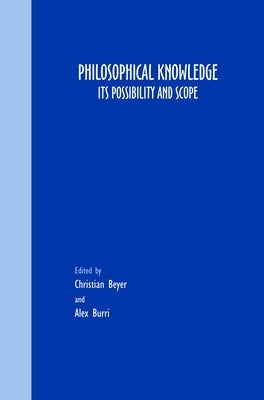 Philosophical Knowledge: Its Possibility and Scope by Beyer, Christian