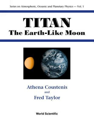 Titan: The Earth-Like Moon by Coustenis, Athena