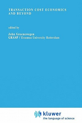 Transaction Cost Economics and Beyond by Groenewegen, John