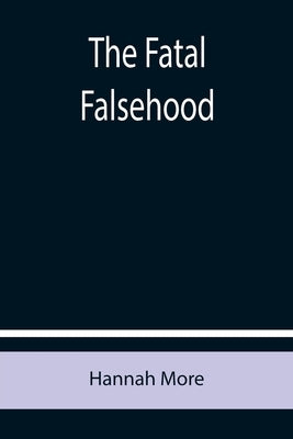 The Fatal Falsehood by More, Hannah