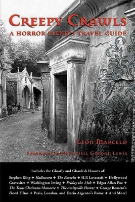 Creepy Crawls: A Horror Fiend's Travel Guide by Marcelo, Leon