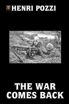 The War Comes Back by Pozzi, Henri