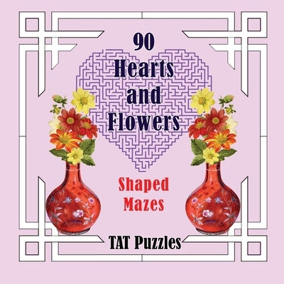 90 Hearts and Flowers Shaped Mazes by Puzzles, Tat