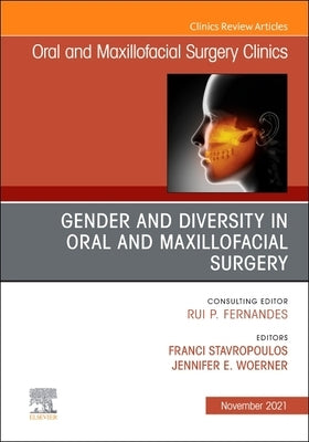 Gender and Diversity in Oral and Maxillofacial Surgery, an Issue of Oral and Maxillofacial Surgery Clinics of North America: Volume 33-4 by Stavropoulos, Franci