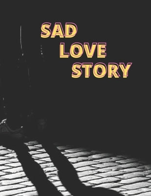 Sad Love Story: Love Story - Story for Adults by Chan, Lili