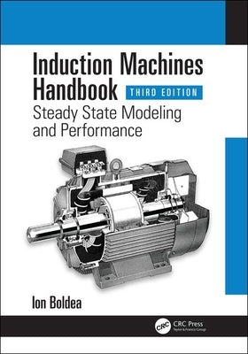 Induction Machines Handbook: Steady State Modeling and Performance by Boldea, Ion