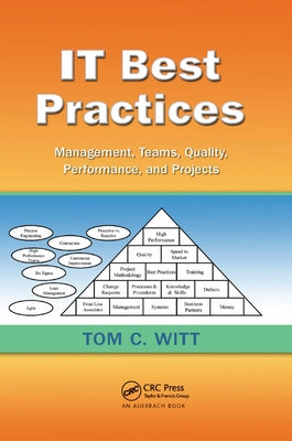 IT Best Practices: Management, Teams, Quality, Performance, and Projects by Witt, Tom C.