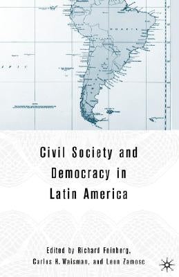 Civil Society and Democracy in Latin America by Feinberg, R.