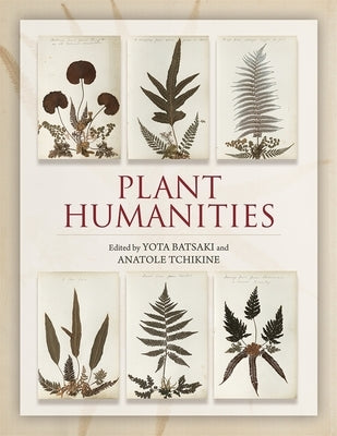 Plant Humanities by Batsaki, Yota