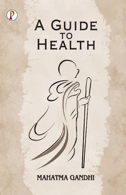 A Guide to Health by Gandhi, Mahatma