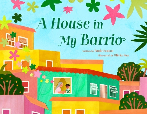 A House in My Barrio by Santos, Paola