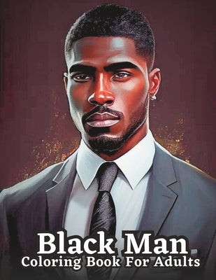 Adult Coloring Book Featuring Portraits of Diverse Black Men: Celebrating Black Men Through Art by James, Kam