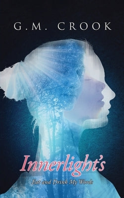 Innerlight's: Eat and Drink my Words by Crook, Grace