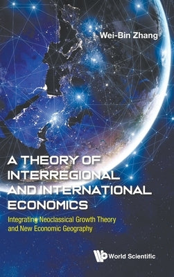 A Theory of Interregional and International Economics by Wei Bin Zhang