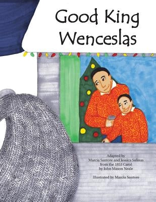 Good King Wenceslas: A beloved carol retold in pictures for today's families of all faiths and backgrounds. by Salinas, Jessica