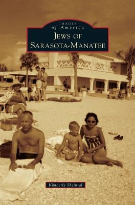 Jews of Sarasota-Manatee by Sheintal, Kimberly