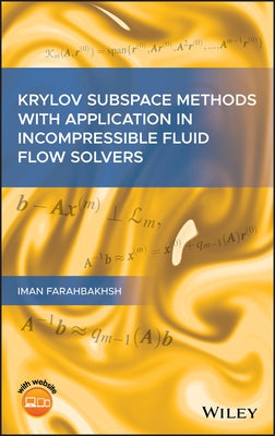 Krylov Subspace Methods with Application in Incompressible Fluid Flow Solvers by Farahbakhsh, Iman